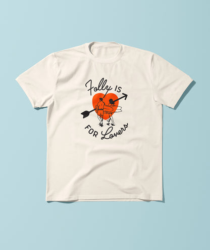 Folly Is For Lovers Tee